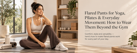 Flared Pants for Yoga, Pilates & Everyday Movement: How to Wear Them Beyond the Gym