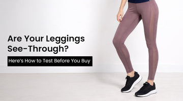 How to Check If Your Leggings Are See-Through Before Buying