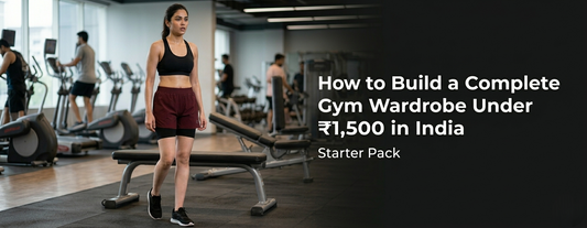 How to Build a Complete Gym Wardrobe Under ₹1,500 in India (Starter Pack)How to Build a Complete Gym Wardrobe Under ₹1,500 in India (Starter Pack)