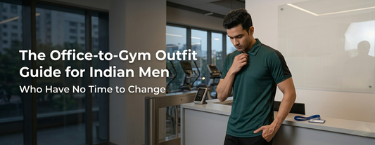 The Office-to-Gym Outfit Guide for Indian Men Who Have No Time to Change