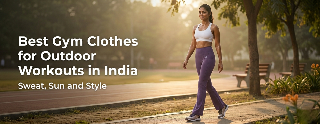 Best Gym Clothes for Outdoor Workouts in India: Sweat, Sun, and Style