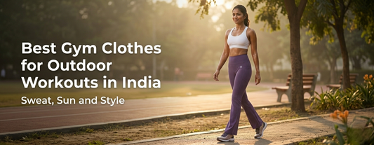 Best Gym Clothes for Outdoor Workouts in India: Sweat, Sun, and Style