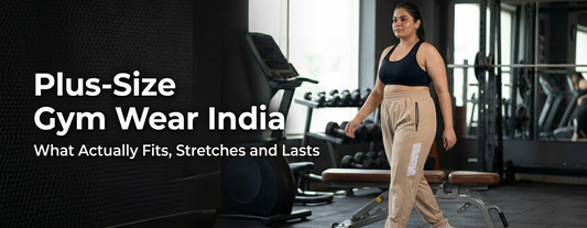 Plus-Size Gym Wear India: What Actually Fits, Stretches, and Lasts