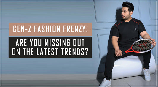 Gen Z Fashion Frenzy: Top Trends You Need to Know