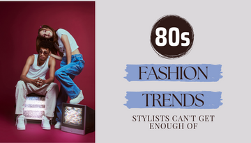 80s Fashion Trends That Are Back For Good